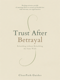 Trust After Betrayal: Rebuilding Without Rebuilding the Same Walls
