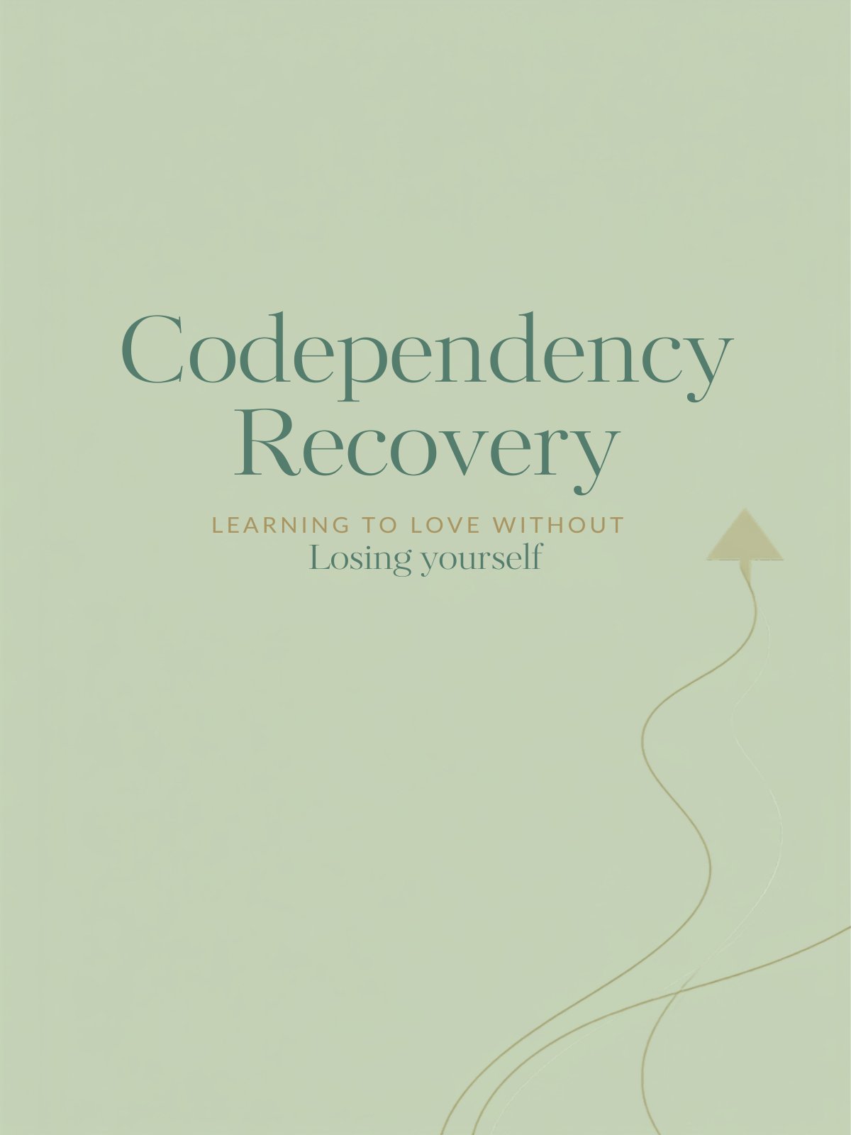 Codependency Recovery: Learning to Love Without Losing Yourself