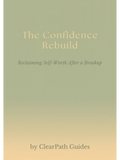 The Confidence Rebuild: Reclaiming Self-Worth After a Breakup