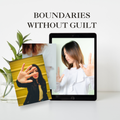 The Boundaries Without Guilt Guide — A Step-by-Step Guide for People Pleasers